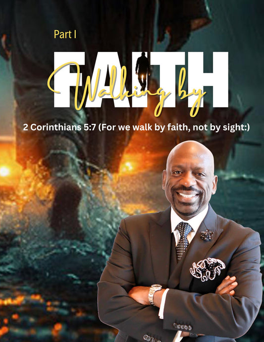 Walking By Faith Part I